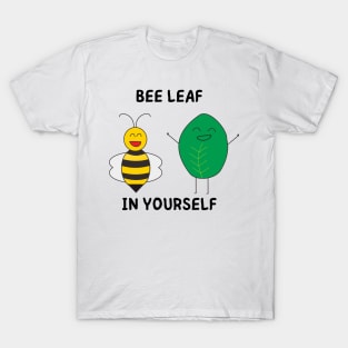 Bee Leaf in Yourself T-Shirt